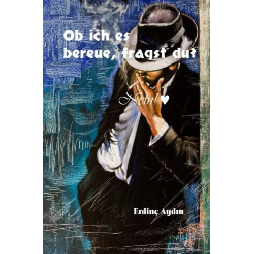 Erdinç Aydın - Ob ich es bereue, fragst du?