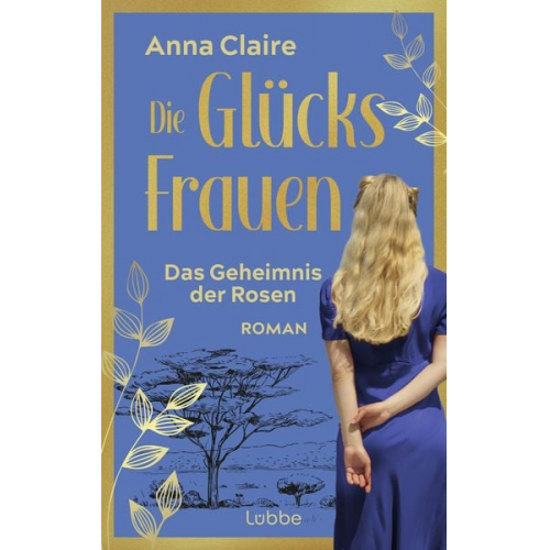 Anna Claire - Die Glücksfrauen – Das Geheimnis der Rosen