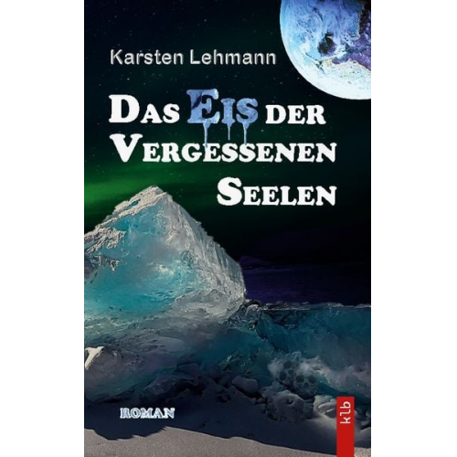 Karsten Lehmann - Das Eis der vergessenen Seelen