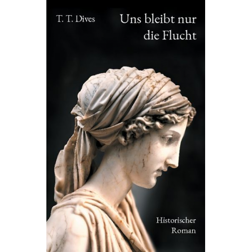 T. T. Dives - Uns bleibt nur die Flucht