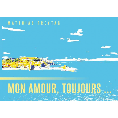 Matthias Freytag - Mon amour, toujours ...
