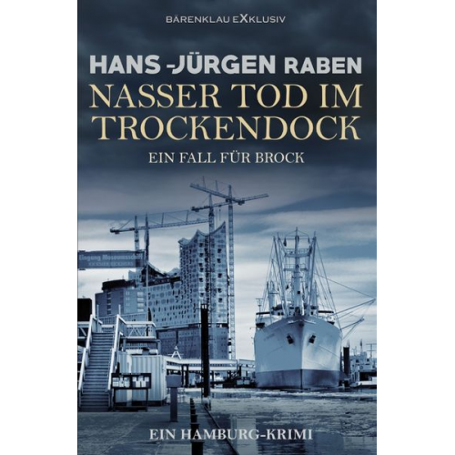 Hans-Jürgen Raben - Nasser Tod im Trockendock – Ein Fall für Brock: Ein Hamburg-Krimi