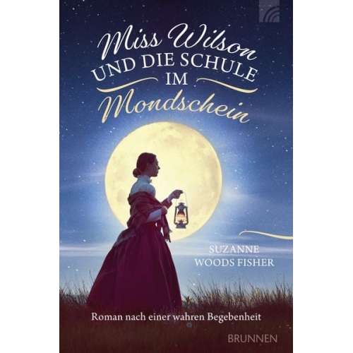 Suzanne Woods Fisher - Miss Wilson und die Schule im Mondschein