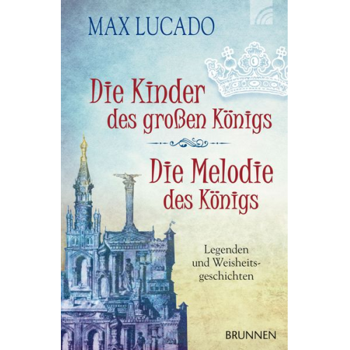 Max Lucado - Die Kinder des großen Königs & Die Melodie des Königs