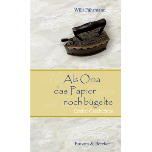 Willi Fährmann - Als Oma das Papier noch bügelte