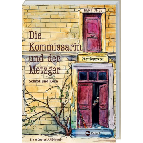 Bent Ohle - Die Kommissarin und der Metzger - Schrot und Korn