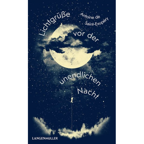 Antoine de Saint-Exupery - Lichtgrüße vor der unendlichen Nacht
