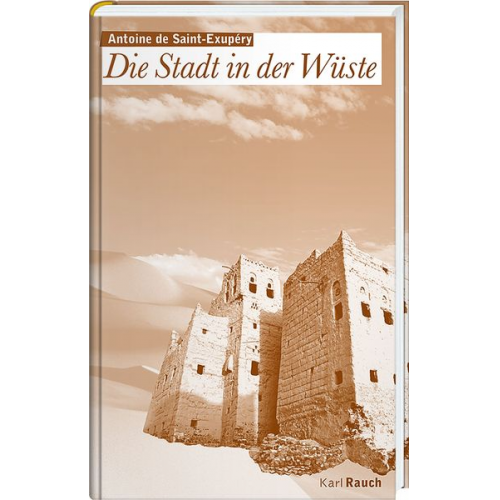 Antoine de Saint-Exupery - Die Stadt in der Wüste