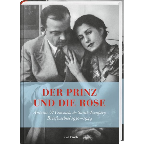 Antoine de Saint-Exupery Consuelo de Saint-Exupéry - Der Prinz und die Rose