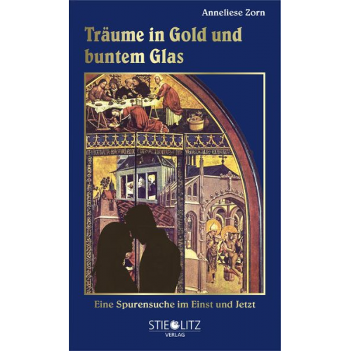 Anneliese Zorn - Träume in Gold und buntem Glas