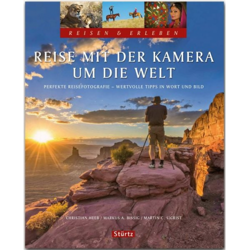 Martin Sigrist - Reise mit der Kamera um die Welt - Perfekte Reisefotografie - Reisen & Erleben