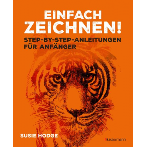 Susie Hodge - Einfach zeichnen! Step-by-step-Anleitungen für Anfänger