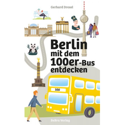 Gerhard Drexel - Berlin mit dem 100er-Bus entdecken