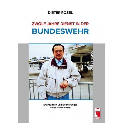 Dieter Rösel - Zwölf Jahre Dienst in der Bundeswehr
