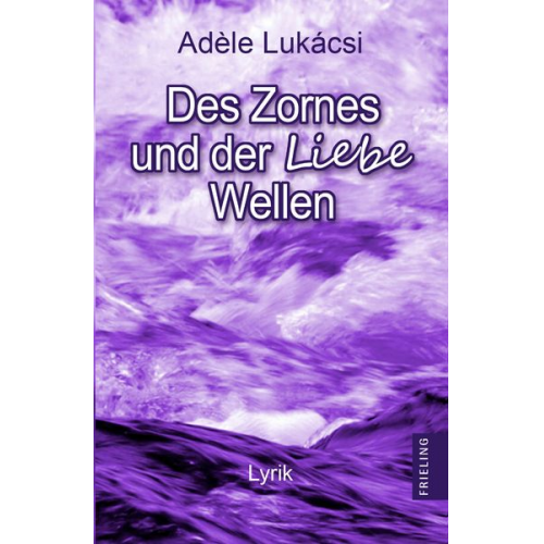Adèle Lukácsi - Des Zornes und der Liebe Wellen
