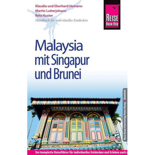 Martin Lutterjohann Reto Kuster Eberhard Homann Klaudia Homann - Reise Know-How Malaysia mit Singapur und Brunei