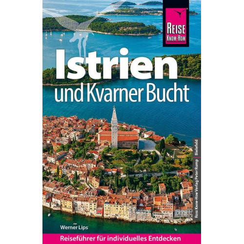 Werner Lips - Reise Know-How Reiseführer Kroatien: Istrien und Kvarner Bucht
