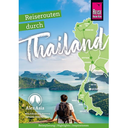 Nils Alexander Kemna Vanessa Mosch - Reiserouten durch Thailand: Reiseplanung, Highlights, Inspirationen