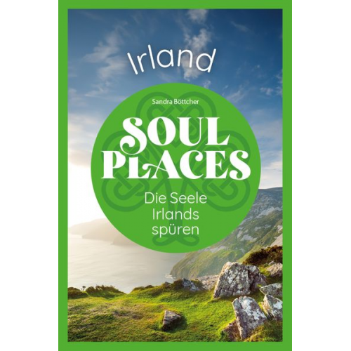 Sandra Böttcher - Soul Places Irland – Die Seele Irlands spüren