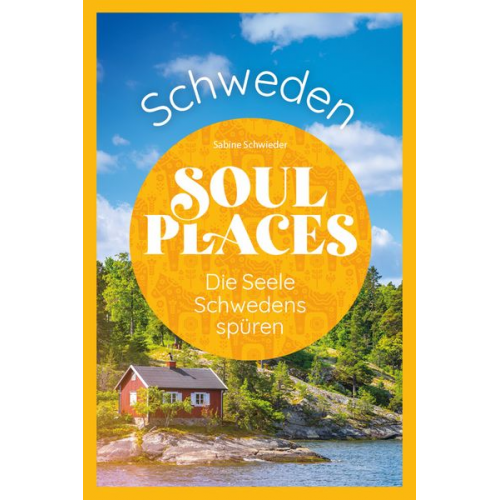 Sabine Schwieder - Soul Places Schweden – Die Seele Schwedens spüren
