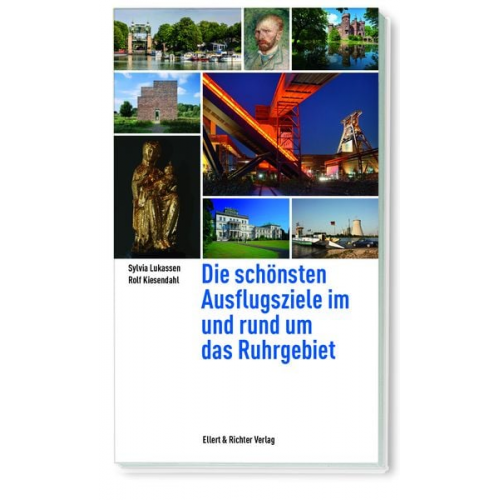 Sylvia Lukassen Rolf Kiesendahl - Die schönsten Ausflugsziele im und rund um das Ruhrgebiet