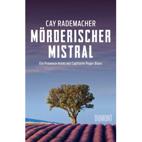 Cay Rademacher - Mörderischer Mistral / Capitaine Roger Blanc Bd. 1