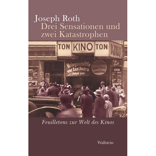 Joseph Roth - Drei Sensationen und zwei Katastrophen
