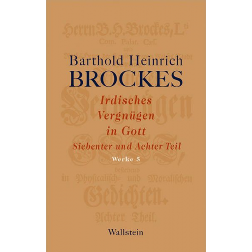 Barthold Heinrich Brockes - Irdisches Vergnügen in Gott