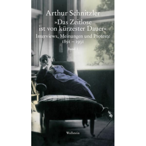 Arthur Schnitzler - »Das Zeitlose ist von kürzester Dauer«