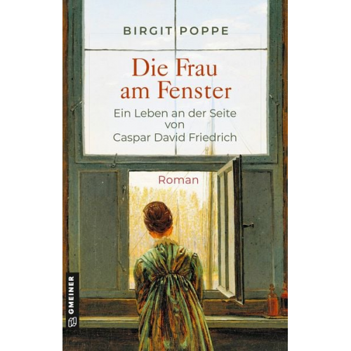 Birgit Poppe - Die Frau am Fenster - Ein Leben an der Seite von Caspar David Friedrich