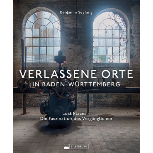 Benjamin Seyfang - Verlassene Orte in Baden-Württemberg
