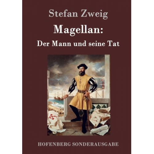 Stefan Zweig - Magellan: Der Mann und seine Tat