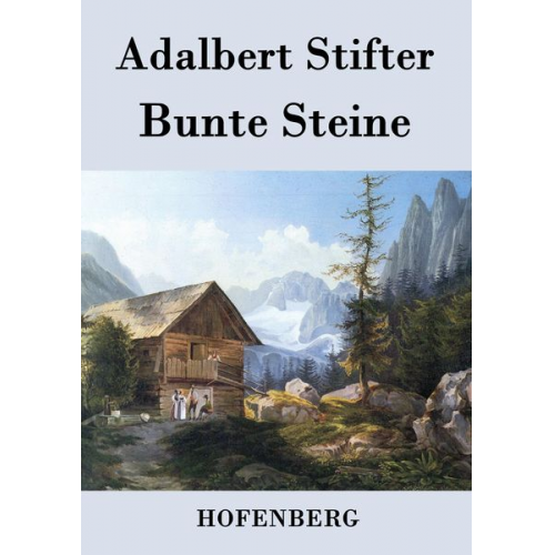 Adalbert Stifter - Bunte Steine