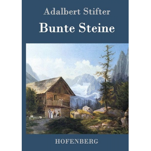 Adalbert Stifter - Bunte Steine