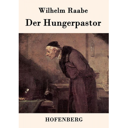 Wilhelm Raabe - Der Hungerpastor