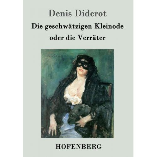 Denis Diderot - Die geschwätzigen Kleinode oder die Verräter