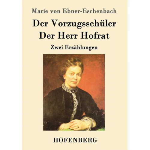 Marie von Ebner-Eschenbach - Der Vorzugsschüler / Der Herr Hofrat