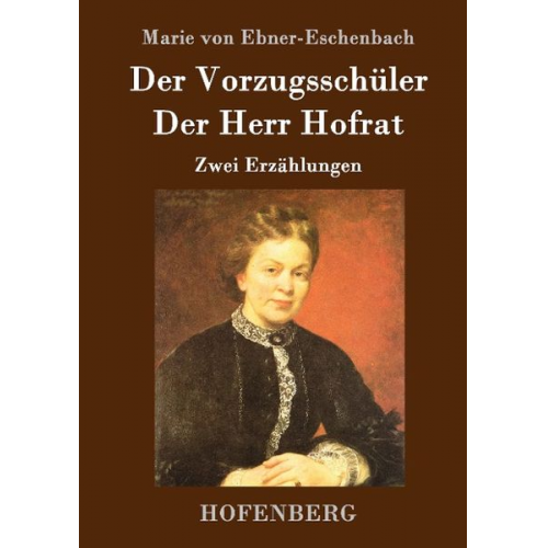 Marie von Ebner-Eschenbach - Der Vorzugsschüler / Der Herr Hofrat