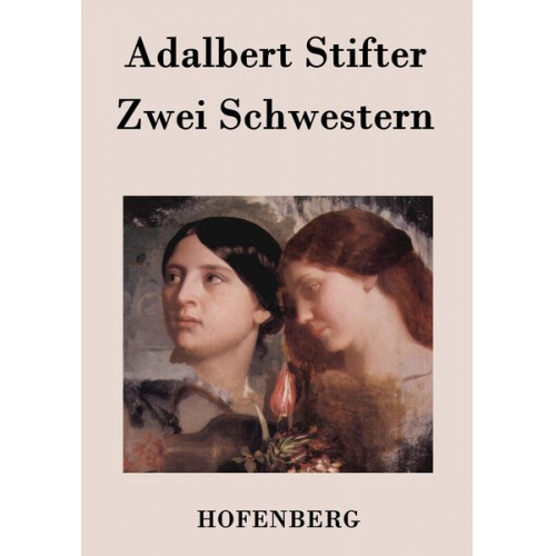 Adalbert Stifter - Zwei Schwestern