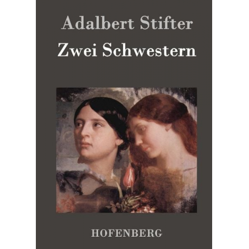 Adalbert Stifter - Zwei Schwestern