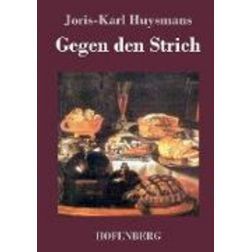 Joris-Karl Huysmans - Gegen den Strich