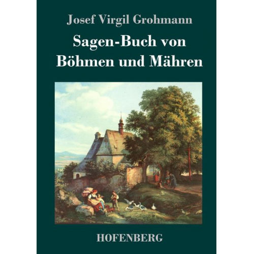 Josef Virgil Grohmann - Sagen-Buch von Böhmen und Mähren
