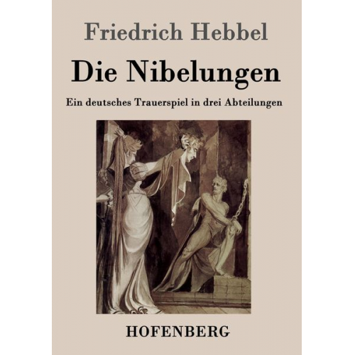 Friedrich Hebbel - Die Nibelungen