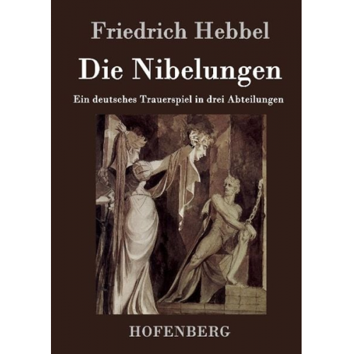 Friedrich Hebbel - Die Nibelungen