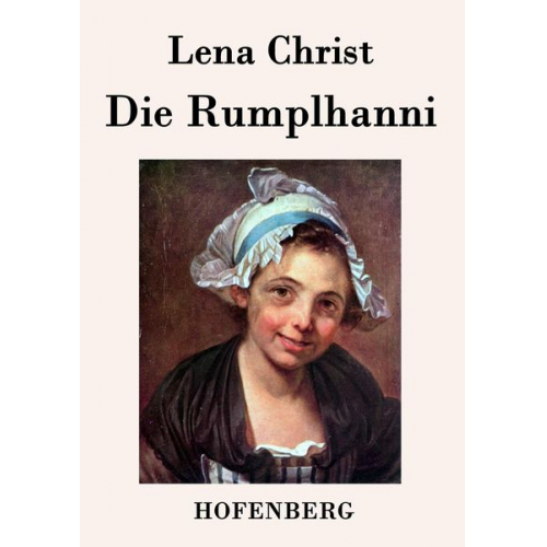 Lena Christ - Die Rumplhanni