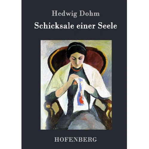 Hedwig Dohm - Schicksale einer Seele