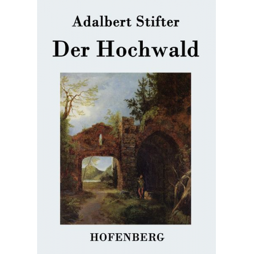 Adalbert Stifter - Der Hochwald