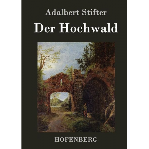 Adalbert Stifter - Der Hochwald