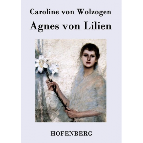 Caroline Wolzogen - Agnes von Lilien
