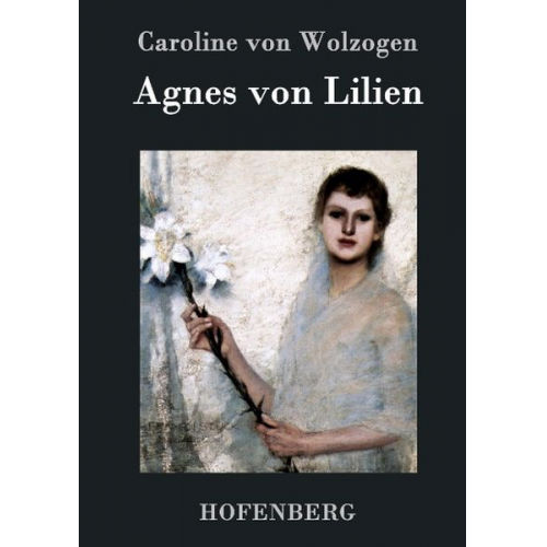 Caroline Wolzogen - Agnes von Lilien